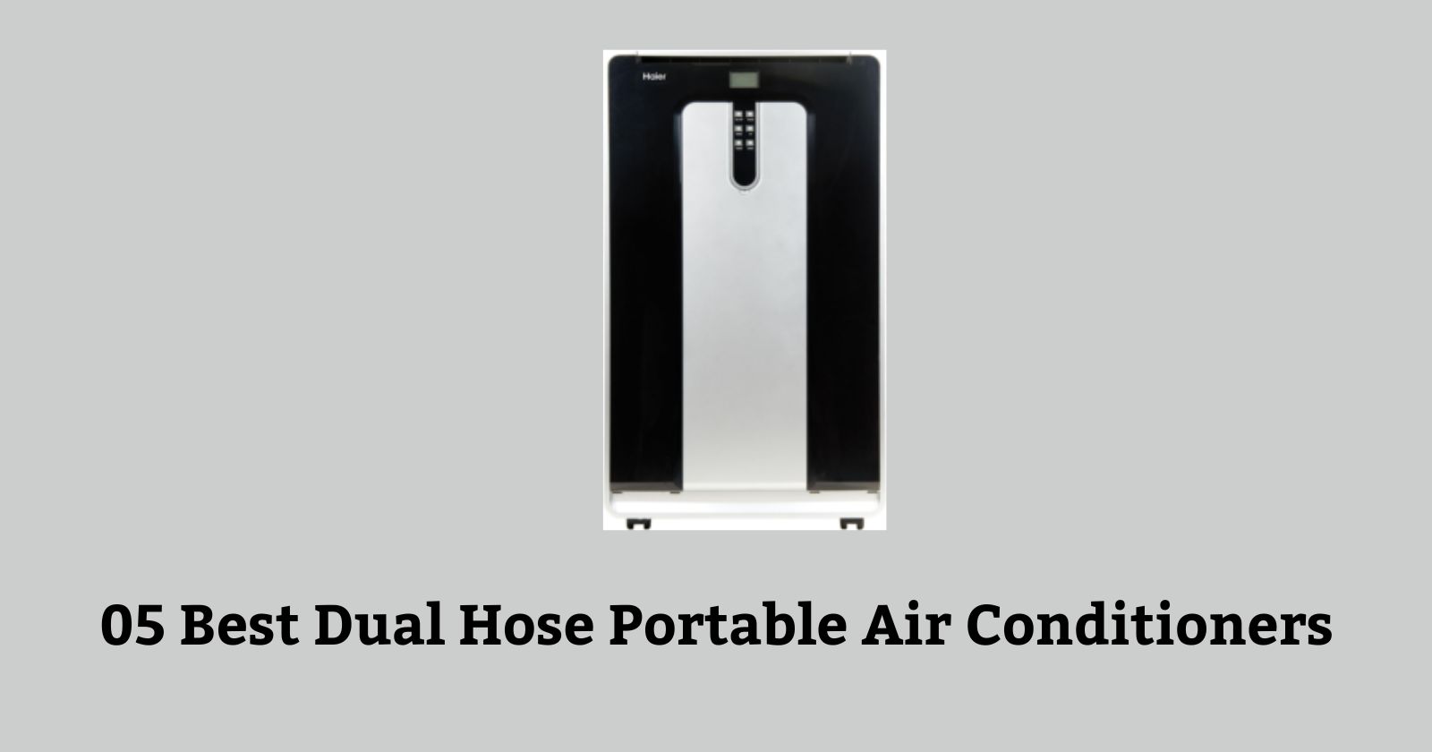 05 Best Dual Hose Portable Air Conditioners